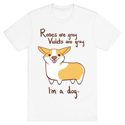 Roses are gray, Violets are gray... T-Shirt